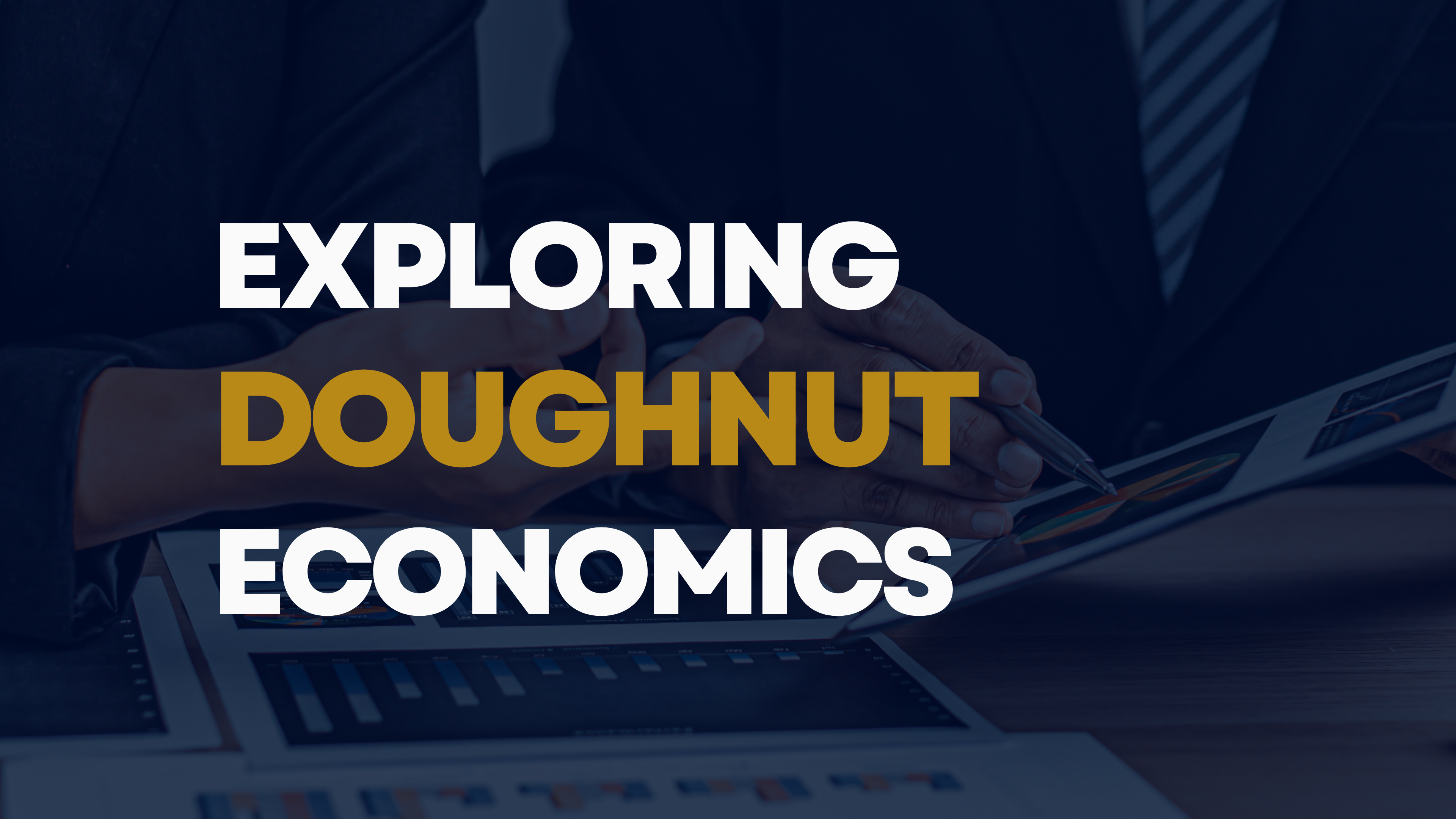 Exploring Doughnut Economics